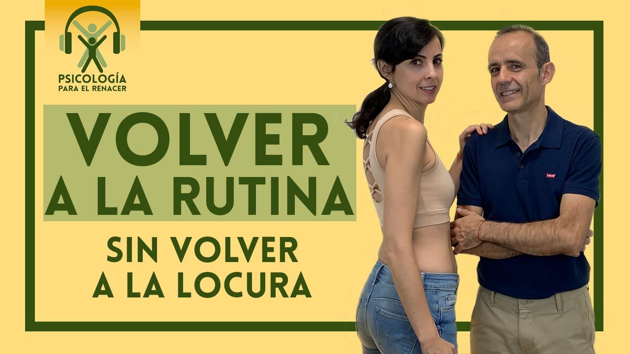 Volver a la rutina sin volver a la locura. Supera tu ansiedad