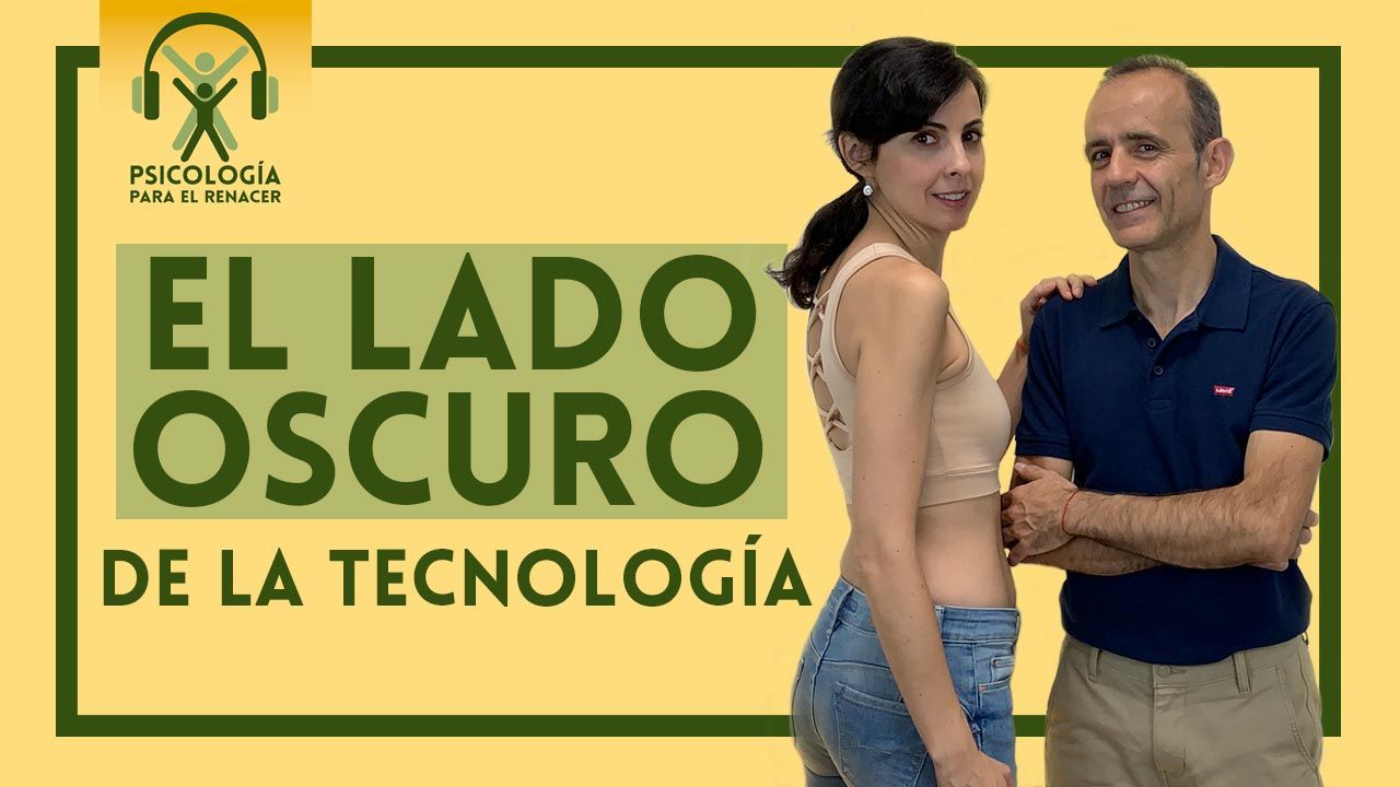 El lado oscuro de la tecnología. Psicología para el renacer.