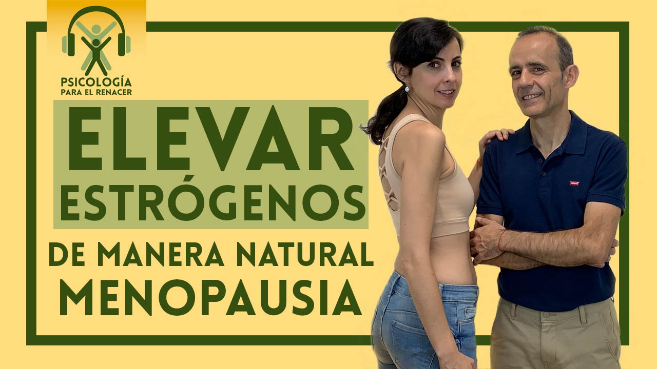 como elevar tus estrógenos de manera natural en menopausia